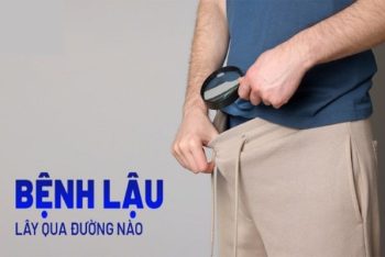 Bệnh lậu lây qua đâu và con đường nào phổ biến nhất?