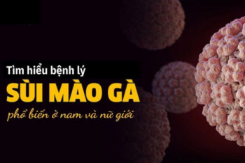 Cần lưu ý với căn bệnh sùi mào gà ở nam và nữ giới