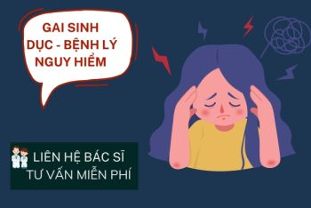 Gai sinh dục ở nữ là bệnh gì nguy hiểm không?